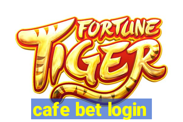 cafe bet login